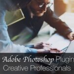 Top 5 Photoshop Plugins to Enhance Your Editing Workflow