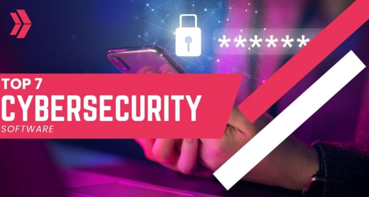 How to Choose the Right Cybersecurity Software for Your Needs
