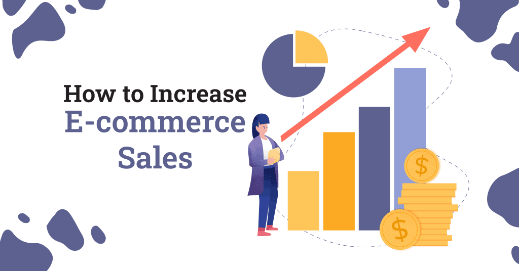 Increase ecommerce tremendously How to Increase Your E-commerce Sales with Digital Marketing