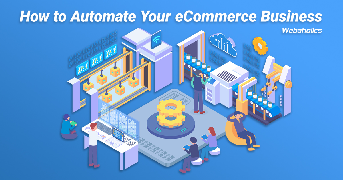 How to Automate Your E-Commerce Business Efficiently